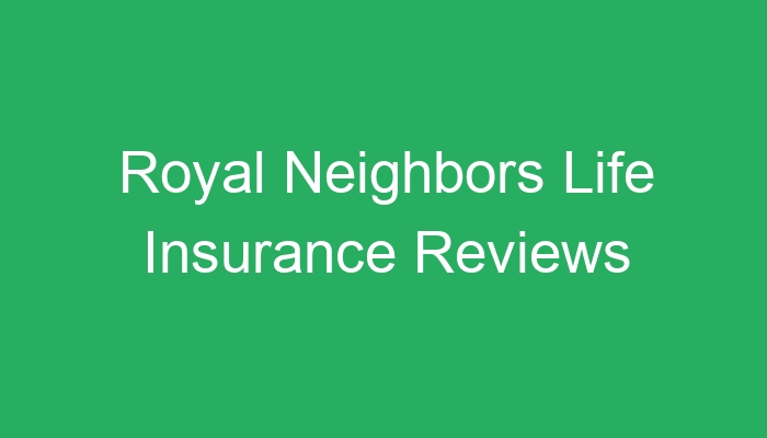 Neighbors royal america insurance life over ratings